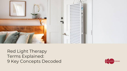 Red Light Therapy Terms Explained: 9 Key Concepts Decoded