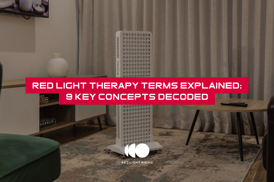 Red Light Therapy Terms Explained: 9 Key Concepts Decoded