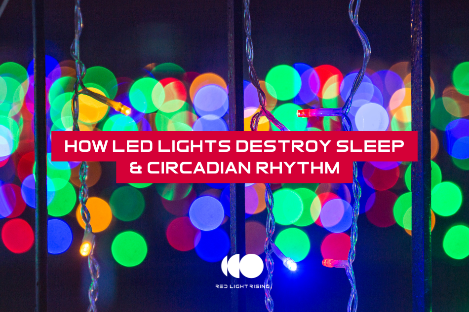 How LED Lights Destroy Sleep & Circadian Rhythm