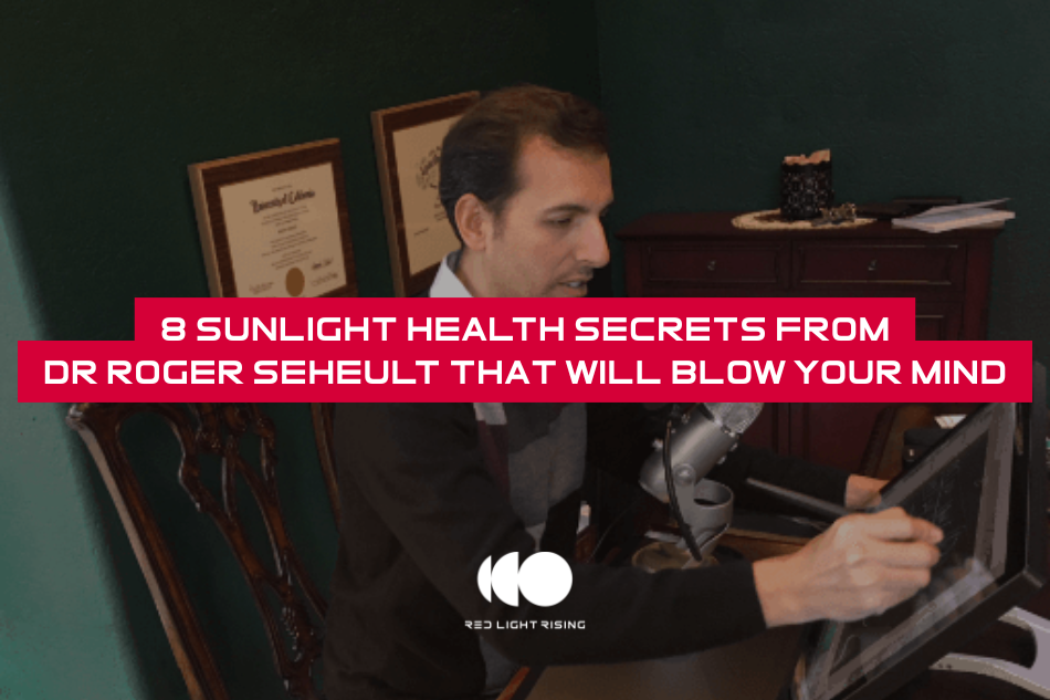 8 Sunlight Health Secrets From Dr Roger Seheult That Will Blow Your Mind